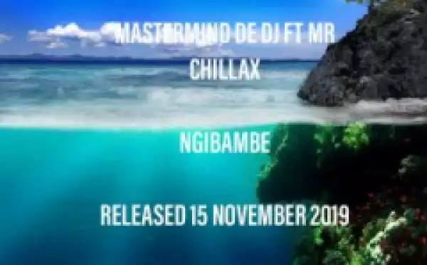Mastermind De DJ - Themba lami ft. Mr Chillax